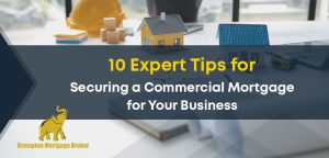 10 Expert Tips for Securing a Commercial Mortgage for Your Business