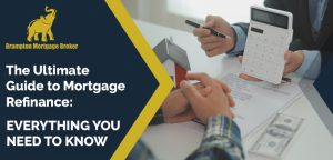 The Ultimate Guide to Mortgage Refinance: Everything You Need to Know